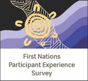 First Nations Participant Experience Survey